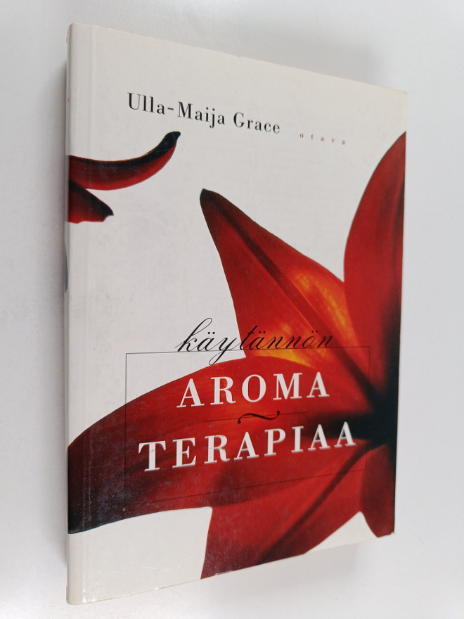 Ulla-Maija Grace : Käytännön aromaterapiaa