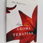 Ulla-Maija Grace : Käytännön aromaterapiaa - pikkukuva 1