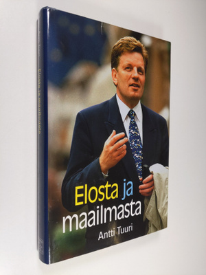 Antti Tuuri : Elosta ja maailmasta : Esko Ahon tie Peltol...