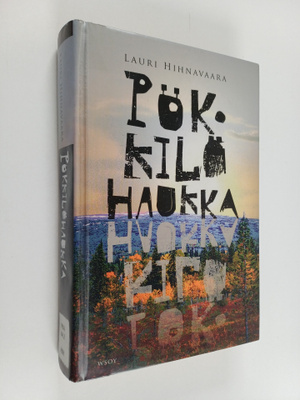 Lauri Hihnavaara : Pökkilöhaukka : veijaritarina Lapin aa...