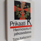 Timo Kallioniemi : Prikaati K : heimosoturit jatkosodassa... - pikkukuva 1