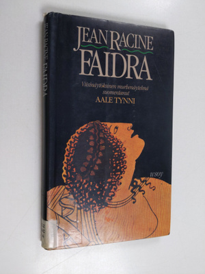 Jean Racine : Faidra : viisinäytöksinen murhenäytelmä