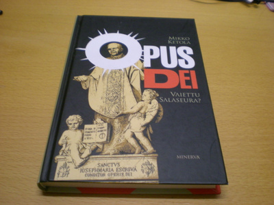 Mikko Ketola: Opus Dei - Vaiettu salaseura ?