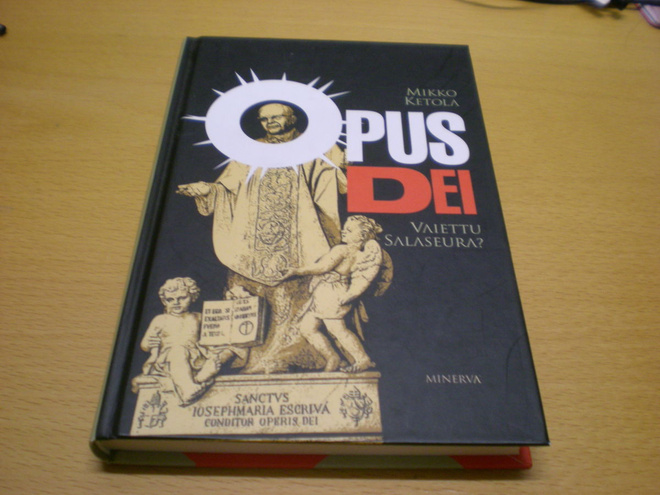 Mikko Ketola: Opus Dei - Vaiettu salaseura ?