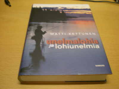 Matti Kettunen: Unelmalohia ja lohiunelmia