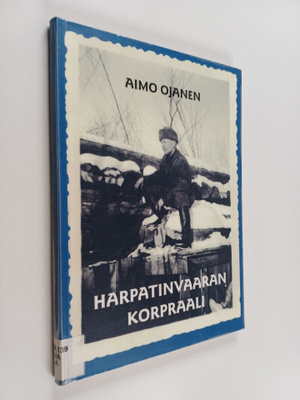 Aimo Ojanen : Harpatinvaaran korpraali : kertomus eräästä...