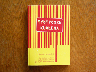 Jukka Hankamäki - Työttömän kuolema (työn filosofia)