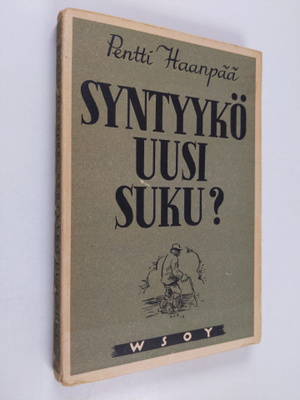 Pentti Haanpää : Syntyykö uusi suku ,eli, Kaaleppi Köyhkä...