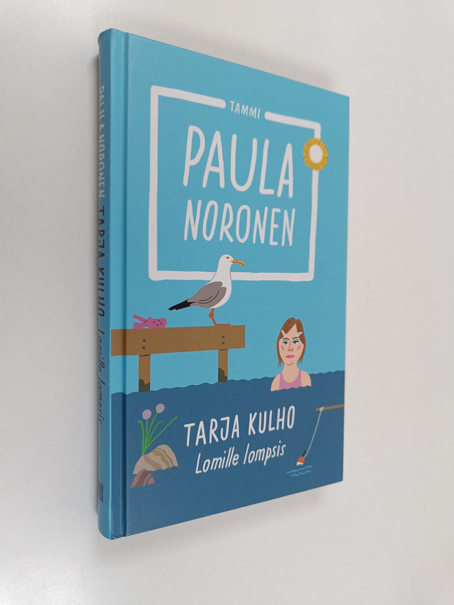 Paula Noronen : Tarja Kulho : lomille lompsis