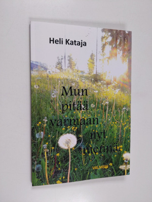 Heli Kataja : Mun pitää varmaan nyt mennä : Erorunokirja ...
