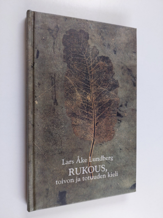 Lars Åke Lundberg : Rukous, toivon ja totuuden kieli : jo...