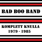 BAD BOO BAND komplett knulla 1979-85 ...ruotsi klassikko - pikkukuva 1