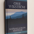 Owe Wikström : Matkalla olon mysteeri : tie ulos vie sisään - pikkukuva 1