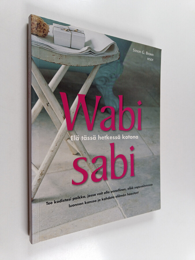 Simon Brown : Wabi sabi : elä tässä hetkessä kotona : tee...