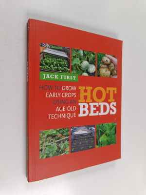Jack First : Hot beds : How to grow early crops using an ...