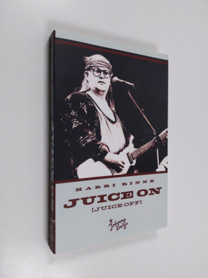 Harri Rinne : Juice on : Juice off
