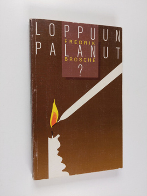 Fredrik Brosche : Loppuunpalanut