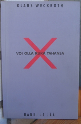 Klaus Weckroth: X voi olla kuka tahansa, Hanki ja jää 1991.