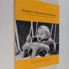 Pienet päivähoidossa : alle kolmivuotiaiden lasten varhai... - pikkukuva 1