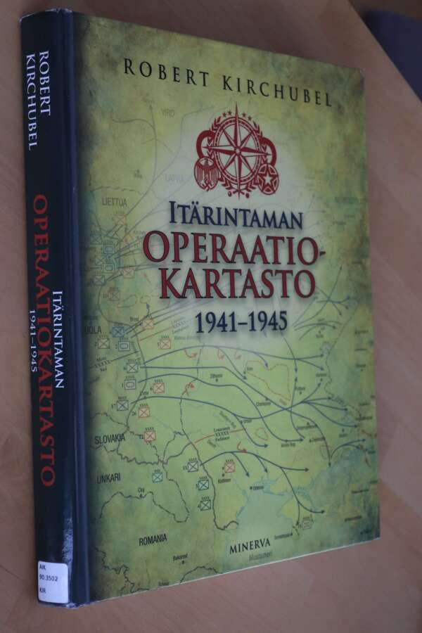 Robert Kirchubel : Itärintaman operaatiokartasto 1941-1945