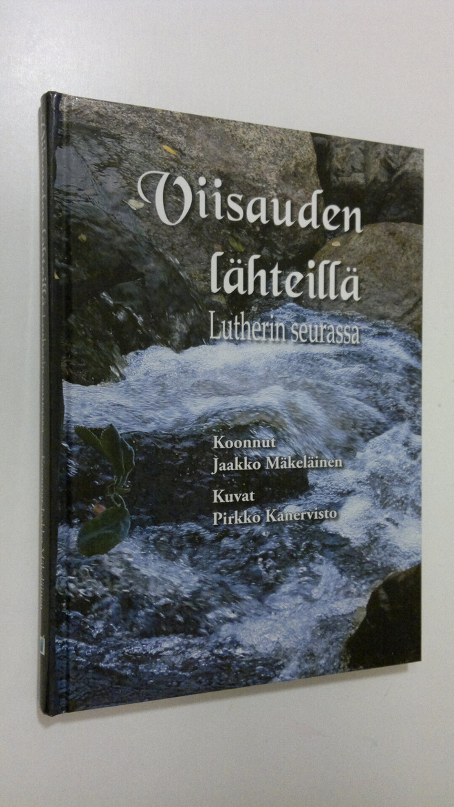 koonnut Jaakko Mäkeläinen : Viisauden lähteillä Lutherin ...