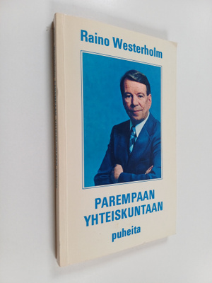 Raino Westerholm : Parempaan yhteiskuntaan : puheita (sig...
