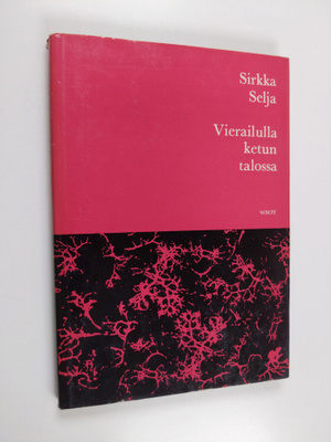 Sirkka Selja : Vierailulla ketun talossa : Runoja ; Faabe...