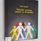 Raul Soisalo : Väkivallan preventio sosiaali- ja terveysa... - pikkukuva 1