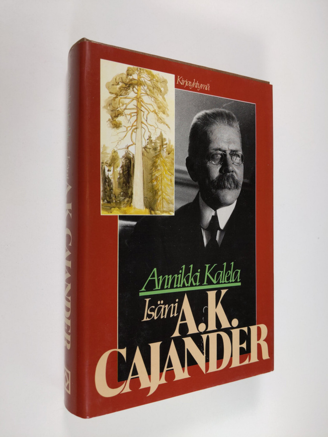 Annikki Kalela : Isäni A. K. Cajander kirjeiden ja muisti...