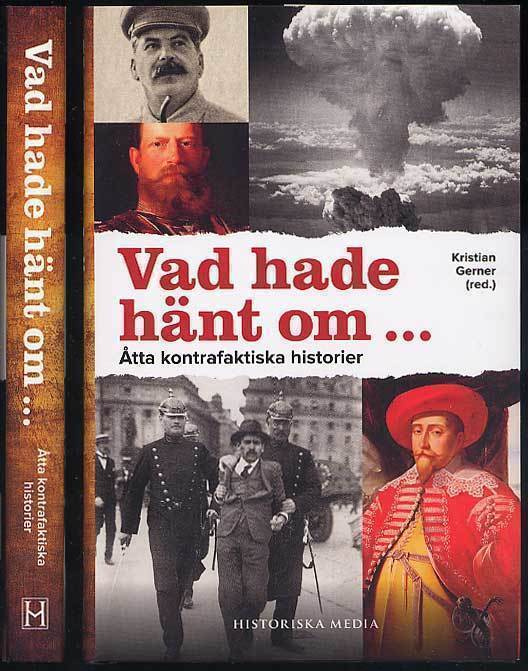 Vad hade hänt om ... : Åtta kontrafaktiska historier