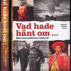 Vad hade hänt om ... : Åtta kontrafaktiska historier - pikkukuva 1