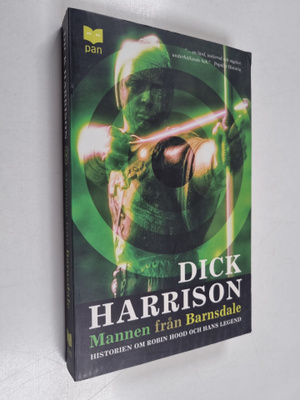 Dick Harrison : Mannen från Barnsdale - historien om Robi...