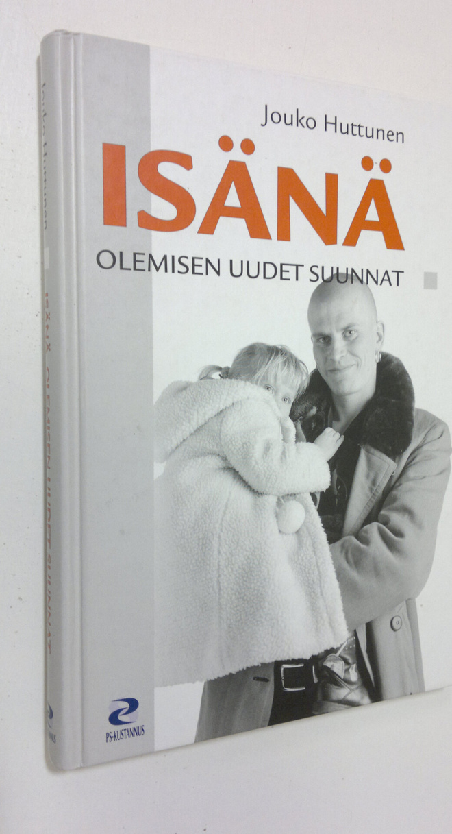 Jouko Huttunen : Isänä olemisen uudet suunnat : hoiva-isi...