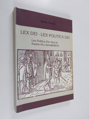 Martti Takala : Lex Dei - Lex Politica Dei : Lex Politica...