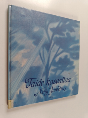 Nelly Jurvelius : Taide kasvattaa