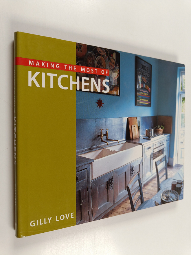 Gilly Love : Making the Most of Kitchens
