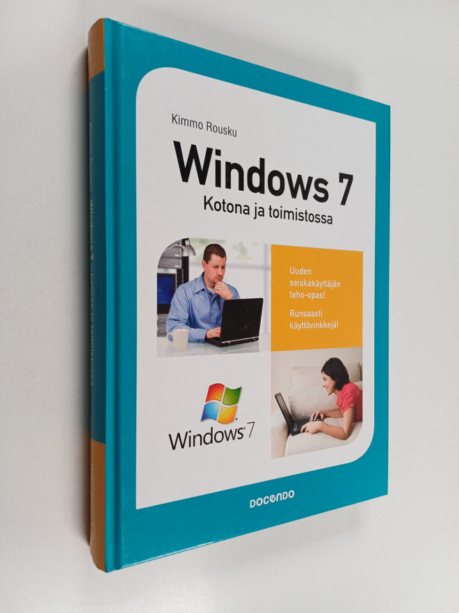 Kimmo Rousku : Windows 7 : kotona ja toimistossa