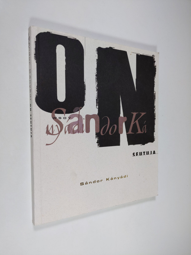 Sandor Kanyadi : On seutuja : runoja ja runoelmia