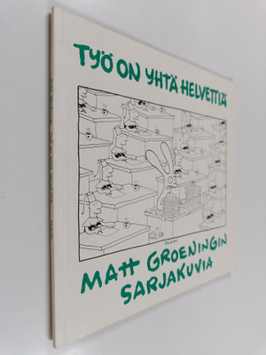 Matt Groening : Työ on yhtä helvettiä : Matt Groeningin s...