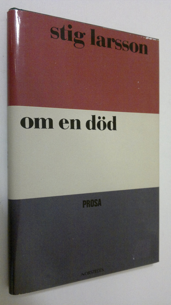 Stig Larsson : Om en död : prosatexter 1979-1988