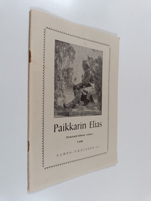 Paikkarin Elias pienoisnäytelmien valossa, 1. nide : Aamu...