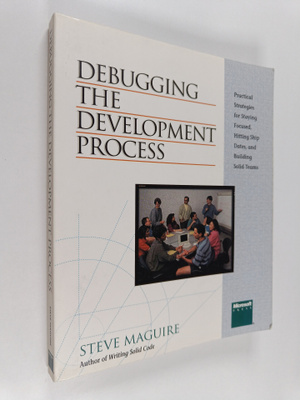 Steve Maguire : Debugging the development process : pract...