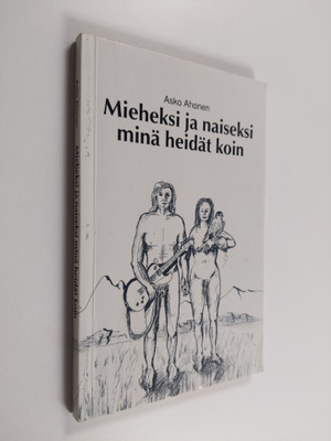 Asko Ahonen : Mieheksi ja naiseksi minä heidät koin (teki...