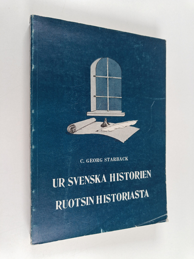 C. Georg Starbäck : Ur svenska historien = Ruotsin histor...
