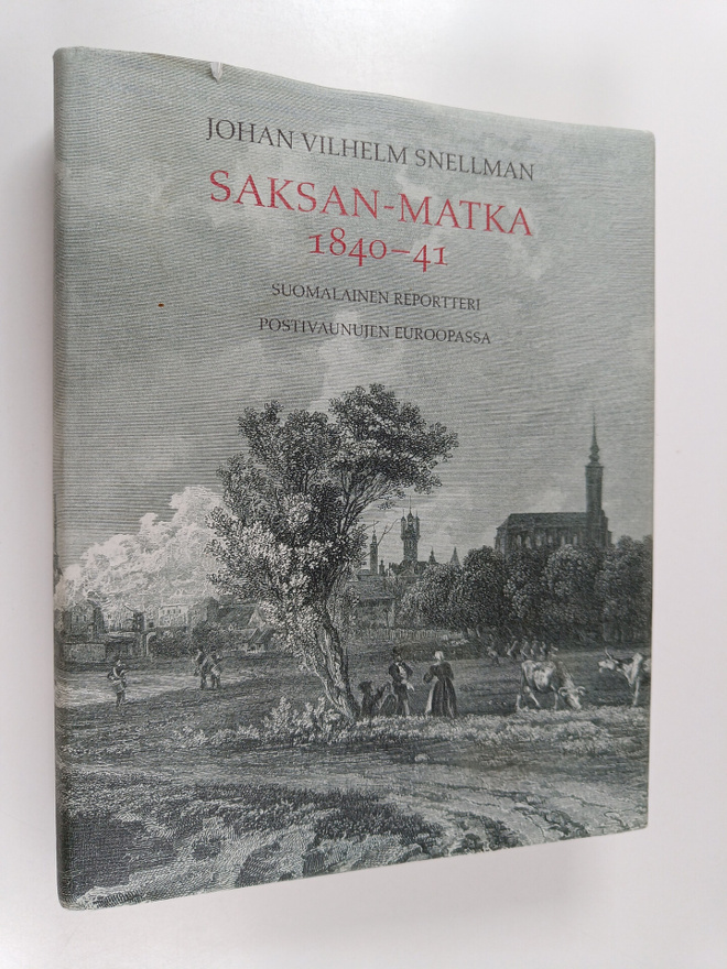 Johan Vilhelm Snellman : Saksan-matka 1840-41 : suomalain...