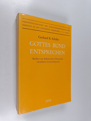 Gerhard Karl Schafer : Gottes Bund entsprechen : Studien ...