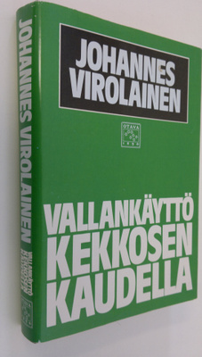 Johannes Virolainen : Vallankäyttö Kekkosen kaudella