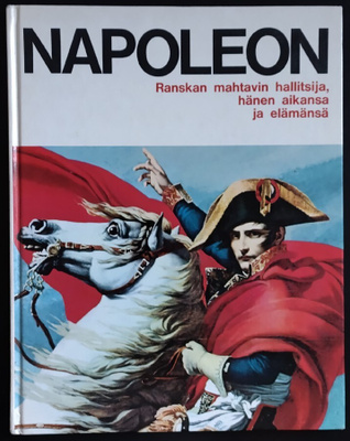Napoleon ...hänen aikansa ja elämänsä (sid. Otava 1965)