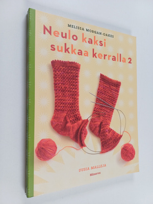 Melissa Morgan-Oakes : Neulo kaksi sukkaa kerralla 2 : uu...