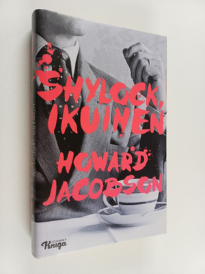 Howard Jacobson : Shylock, ikuinen : Shakespearen Venetsi...